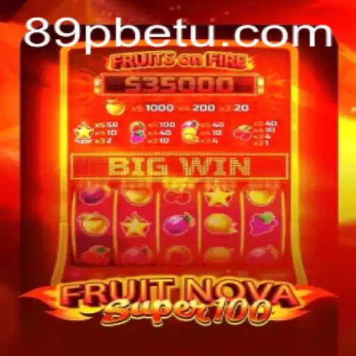 FruitNovaSuper100: Descubra o Explosivo Mundo do Jogo de Slot com 89PBet