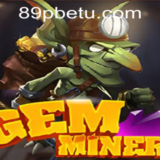 Explorando os Desafios e Aventuras do Jogo GemMiner com 89PBet